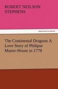 The Continental Dragoon A Love Story Of Philipse Manor-House In 1778
