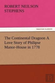 The Continental Dragoon A Love Story Of Philipse Manor-House In 1778