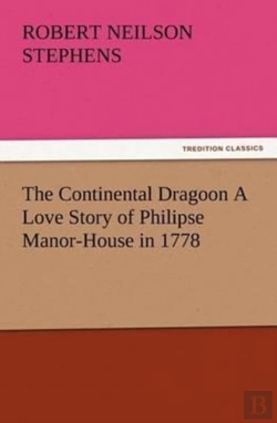 Bertrand.pt - The Continental Dragoon A Love Story Of Philipse Manor-House In 1778
