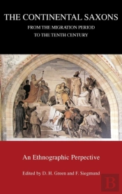 The Continental Saxons From The Migration Period To The Tenth Century