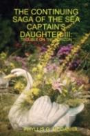 The Continuing Saga Of The Sea Captain'S Daughter Iii: Trouble On The Horizon