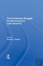 The Continuing Struggle For Democracy In Latin America