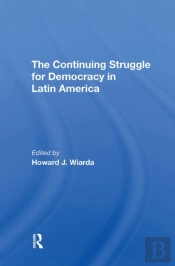 The Continuing Struggle For Democracy In Latin America