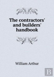 The Contractors' And Builders' Handbook