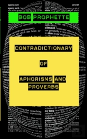 The Contradictionary Of Proverbs And Aphorisms