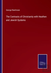 The Contrasts Of Christianity With Heathen And Jewish Systems