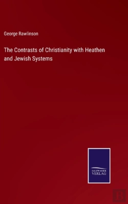 Bertrand.pt - The Contrasts Of Christianity With Heathen And Jewish Systems