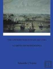 The Contribution Of Spain And Cuba To American Independence