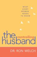 The Controlling Husband Â€“ What Every Woman Needs To Know