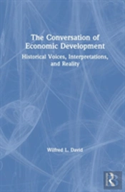 The Conversation Of Economic Development: Historical Voices, Interpretations And Reality