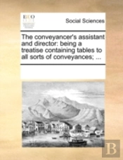 The Conveyancer'S Assistant And Director