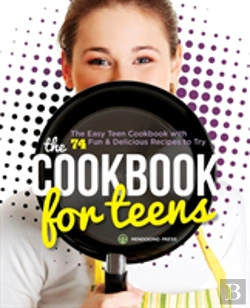 Bertrand.pt - The Cookbook For Teens: The Easy Teen Cookbook With 74 Fun & Delicious Recipes To Try