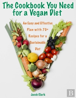 Bertrand.pt - The Cookbook You Need For A Vegan Diet : An Easy And Effective Plan With 70+ Recipes For A Sustainable Diet
