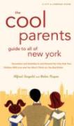 The Cool Parent'S Guide To All Of New York