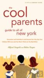The Cool Parent'S Guide To All Of New York