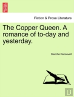 Bertrand.pt - The Copper Queen. A Romance Of To-Day And Yesterday.