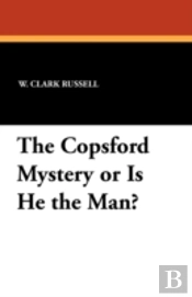 The Copsford Mystery Or Is He The Man?