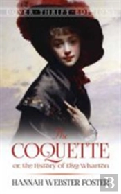 The Coquette: Or, The History Of Eliza Wharton