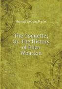 The Coquette; Or, The History Of Eliza Wharton