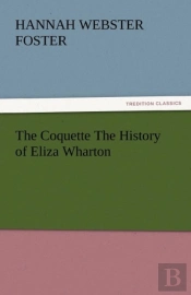 The Coquette The History Of Eliza Wharton