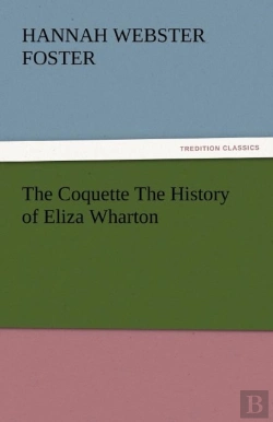 Bertrand.pt - The Coquette The History Of Eliza Wharton