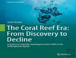 The Coral Reef Era: From Discovery To Decline