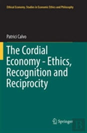 The Cordial Economy - Ethics, Recognition And Reciprocity