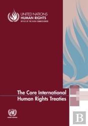 The Core International Human Rights Treaties