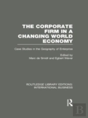 The Corporate Firm In A Changing World Economy (Rle International Business)