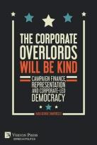 The Corporate Overlords Will Be Kind: Campaign Finance, Representation And Corporate-Led Democracy