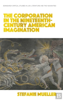 Bertrand.pt - The Corporation In The Nineteenth-Century American Imagination