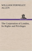 The Corporation Of London, Its Rights And Privileges