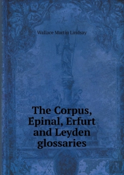 Bertrand.pt - The Corpus, ÉPinal, Erfurt And Leyden Glossaries
