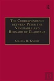 The Correspondence Between Peter The Venerable And Bernard Of Clairvaux