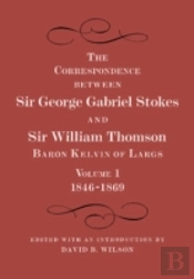The Correspondence Between Sir George Gabriel Stokes And Sir William Thomson, Baron Kelvin Of Largs 2 Part Set