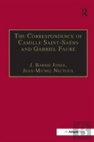 The Correspondence Of Camille Saint-Saens And Gabriel Faure
