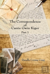 The Correspondence Of Carrie Gwin Kiger