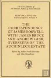 The Correspondence Of James Boswell With James Bruce And Andrew Gibb, Overseers Of The Auchinleck Estate