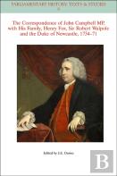 The Correspondence Of John Campbell Mp, With His Family, Henry Fox, Sir Robert Walpole And The Duke Of Newcastle 1734 - 1771