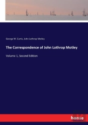 The Correspondence Of John Lothrop Motley