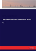 The Correspondence Of John Lothrop Motley