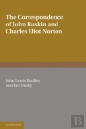 The Correspondence Of John Ruskin And Charles Eliot Norton