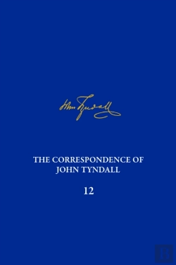 Bertrand.pt - The Correspondence Of John Tyndall, Volume 12