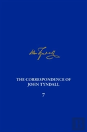 The Correspondence Of John Tyndall, Volume 7
