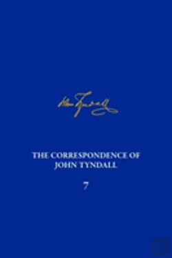 Bertrand.pt - The Correspondence Of John Tyndall, Volume 7