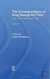 The Correspondence Of King George The Third Vl6