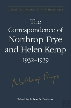Bertrand.pt - The Correspondence Of Northrop Frye And Helen Kemp, 1932-1939
