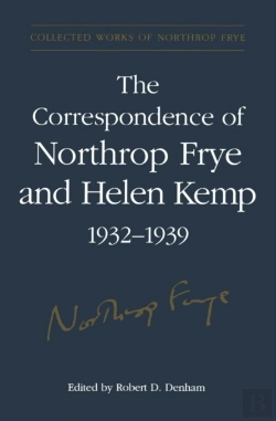 Bertrand.pt - The Correspondence Of Northrop Frye And Helen Kemp, 1932-1939