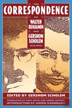 Bertrand.pt - The Correspondence Of Walter Benjamin And Gershom Scholem, 1932-1940