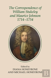 The Correspondence Of William Stukeley And Maurice Johnson, 1714-1754